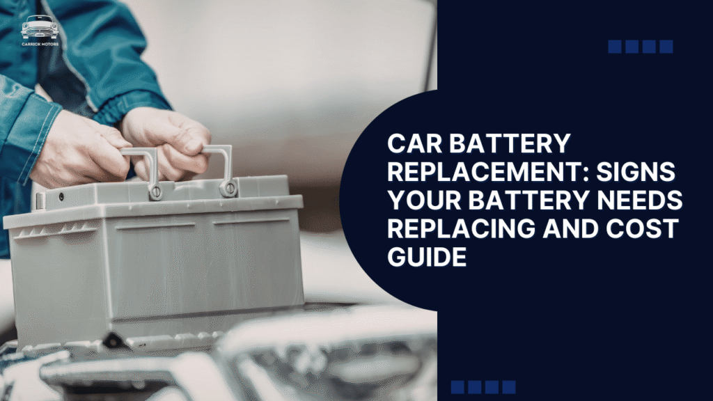 Car Battery Replacement: Signs Your Battery Needs Replacing and Cost Guide
