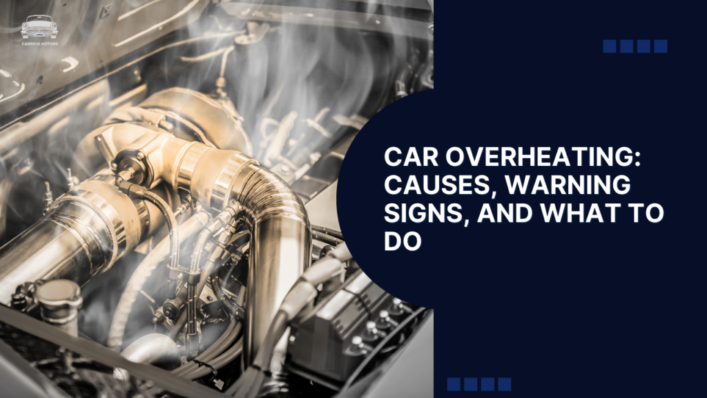 Car Overheating: Causes, Warning Signs, and What to Do