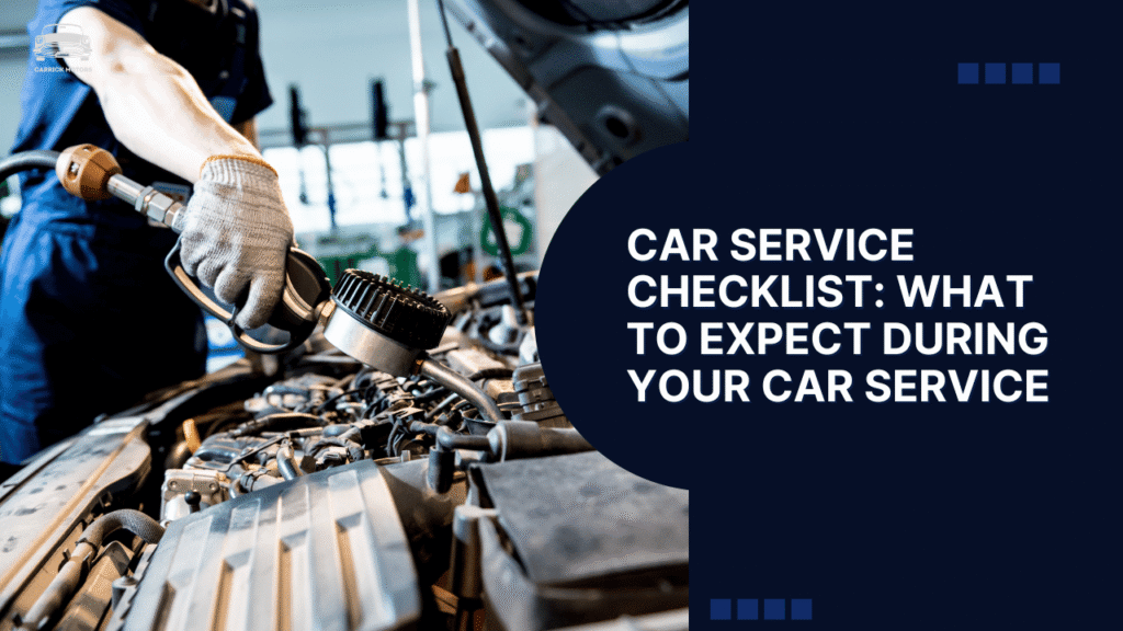 Car Service Checklist: What to Expect During Your Car Service