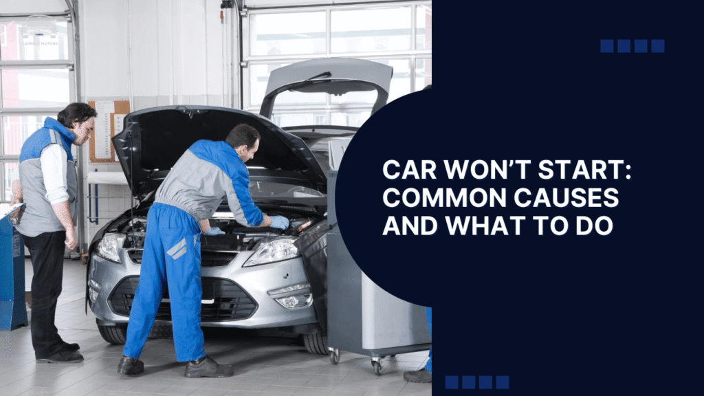 Car Won’t Start: Common Causes and What to Do
