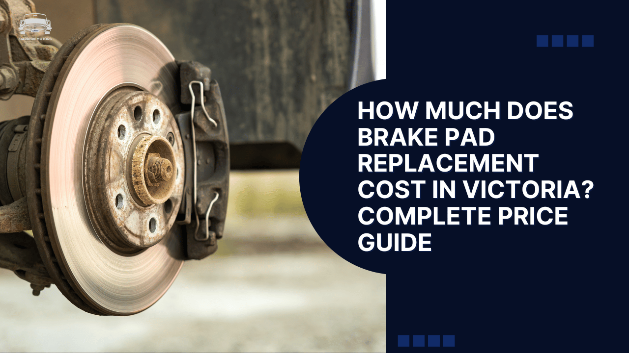 How Much Does Brake Pad Replacement Cost in Victoria Complete Price Guide