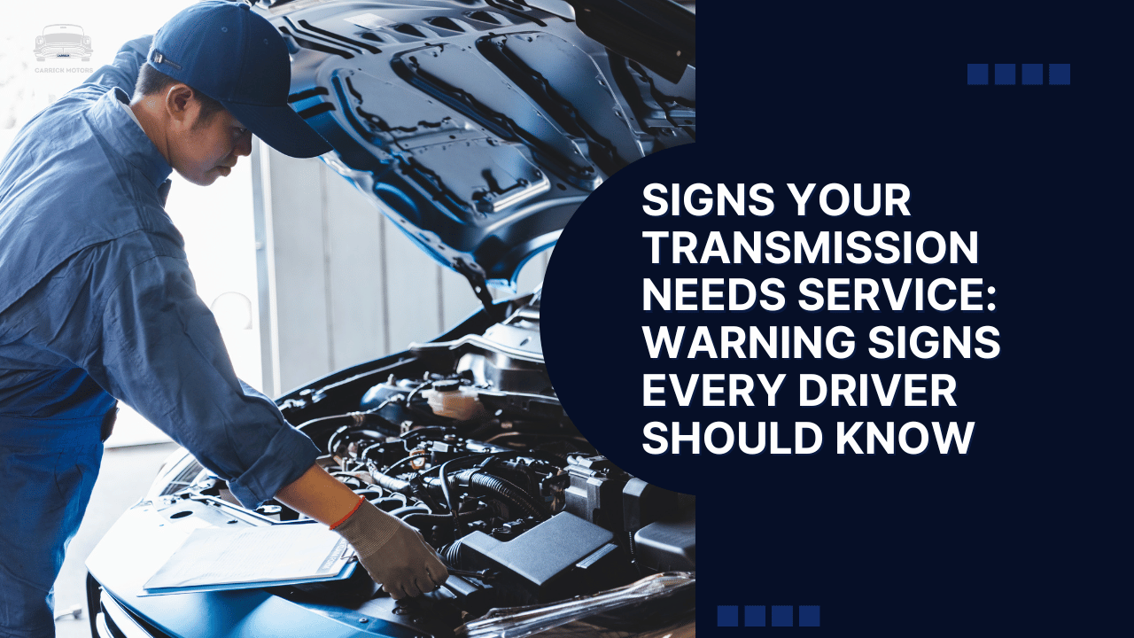 Signs Your Transmission Needs Service: Warning Signs Every Driver Should Know