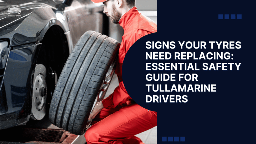 Signs Your Tyres Need Replacing: Essential Safety Guide for Tullamarine Drivers