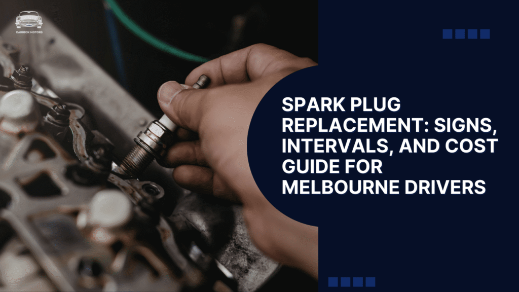 Spark Plug Replacement: Signs, Intervals, and Cost Guide for Tullamarine Drivers